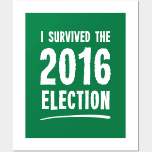 I Survived The 2016 Election Posters and Art